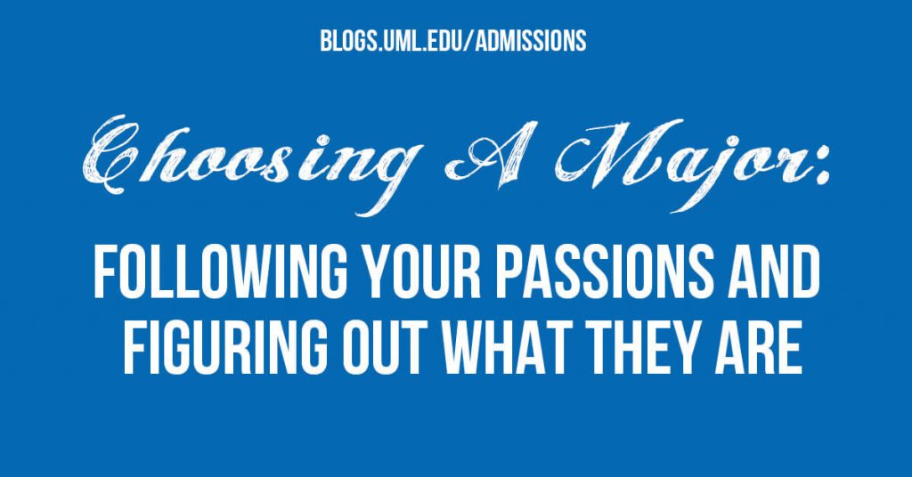 choosing a major: following your passions and figuring out what they are