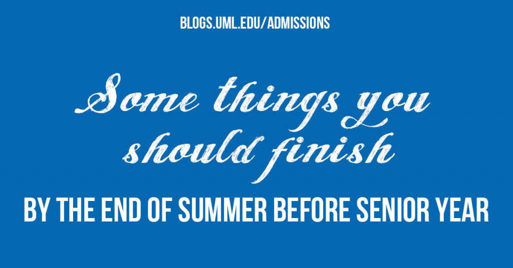 some things you should finish by the end of summer before senior year