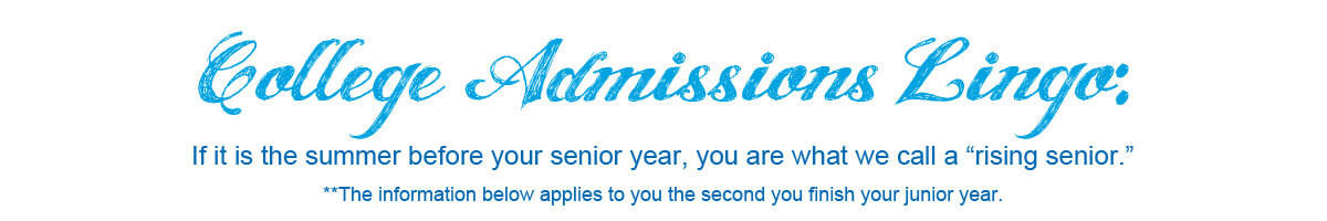 college admissions lingo: if it is the summer before your senior year, you are a "rising senior"