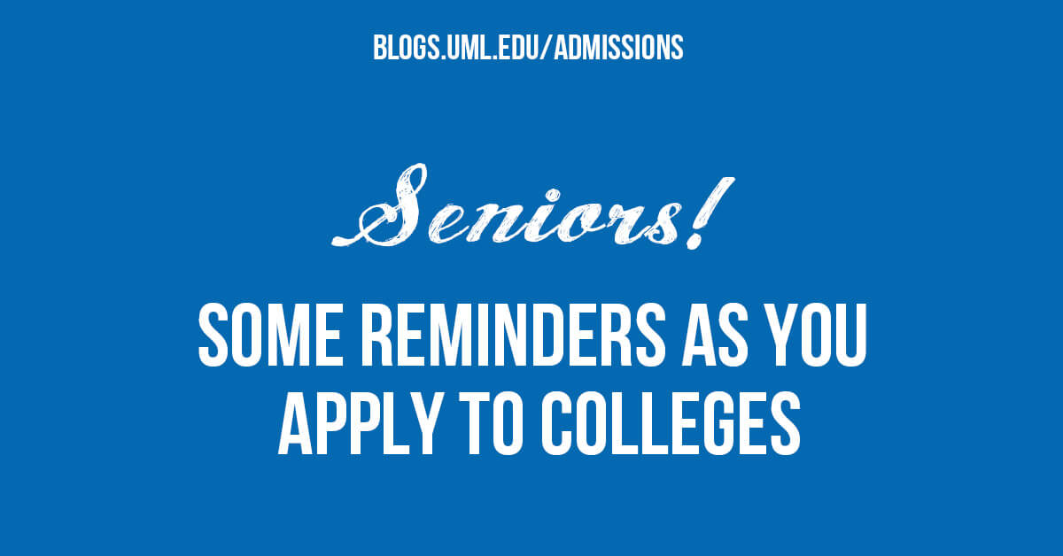 seniors! some reminders as you apply to colleges