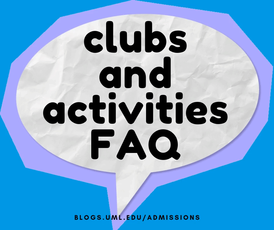 Dive into the most frequently asked questions high school students, like you, ask us about clubs at UMass Lowell.