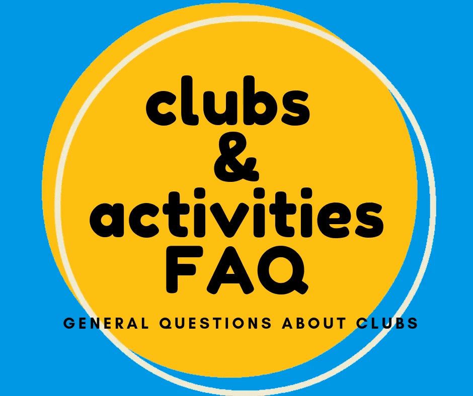 Clubs and activities FAQ. Questions about clubs in general.