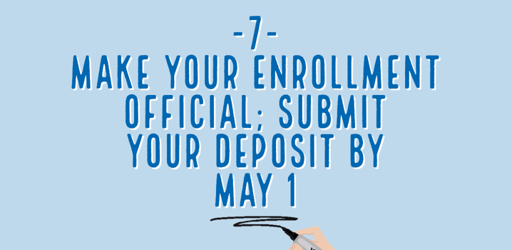 make your enrollment official; submit your deposit by may 1